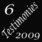 6 Testimonies of 2009
